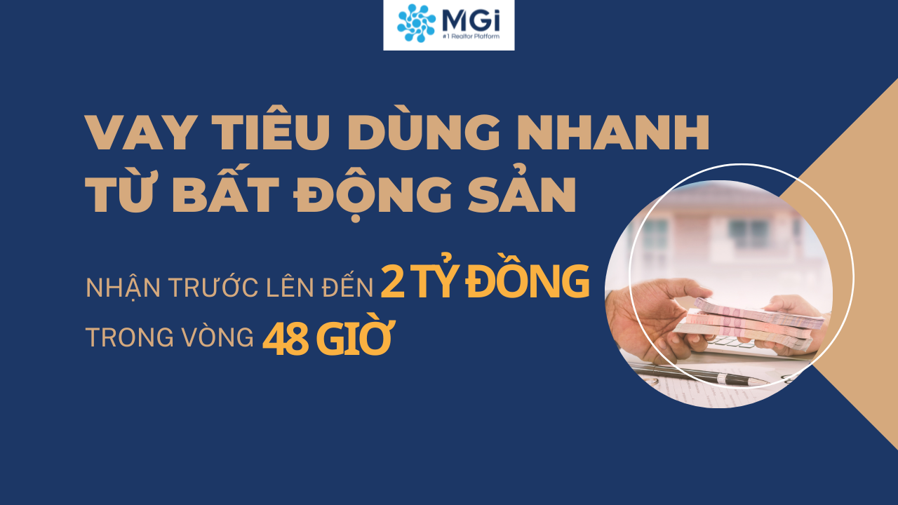 VAY VỐN NHANH CHÓNG & DỄ DÀNG HƠN BAO GIỜ HẾT NHỜ GÓI VAY TIÊU DÙNG TỪ BẤT ĐỘNG SẢN