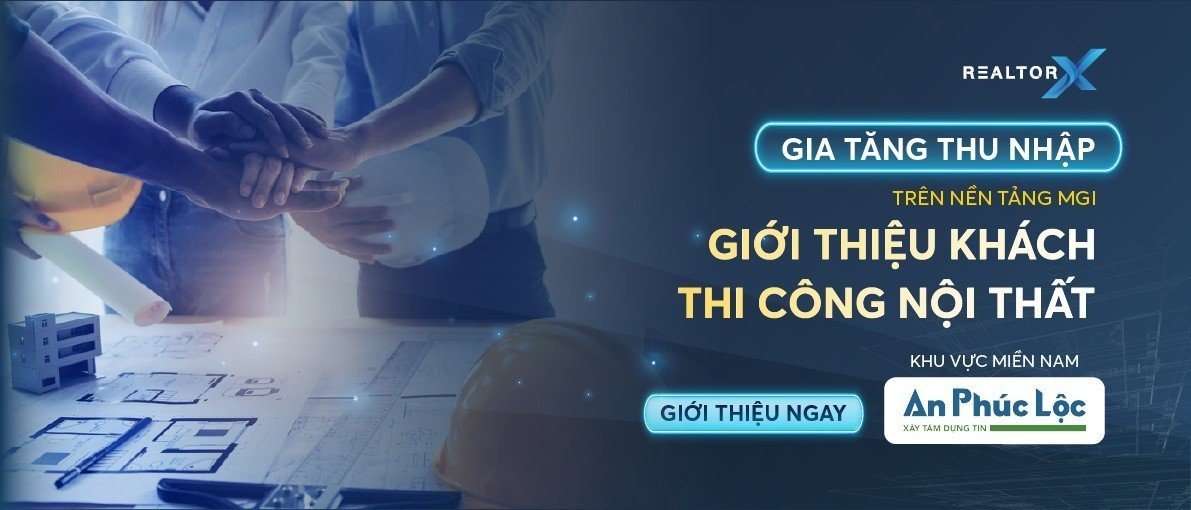 GIA TĂNG THU NHẬP TRÊN NỀN TẢNG MGI REALTORX TỪ ĐỐI TÁC THI CÔNG NỘI THẤT AN PHÚC LỘC